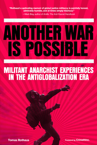 Another War Is Possible: Militant Anarchist Experiences in the Antiglobalization Era – Tomas Rothaus