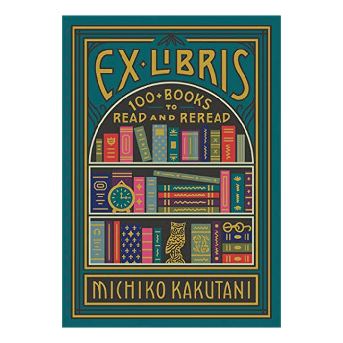 Ex Libris: 100+ Books to Read and Reread