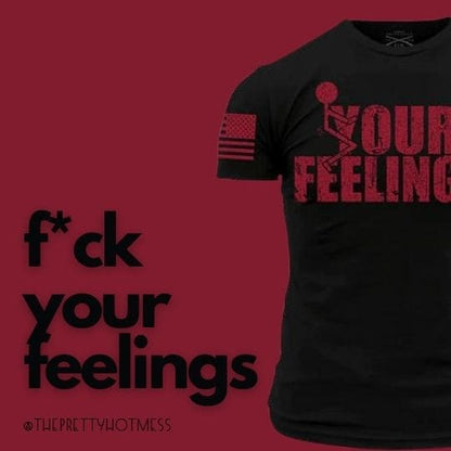 F*ck Your Feelings Mens T by Grunt Style - Done