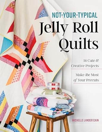 Not-Your-Typical Jelly Roll Quilts