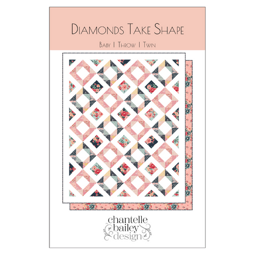 Pre-order Diamonds Take Shape Quilt Pattern by Chantelle Bailey