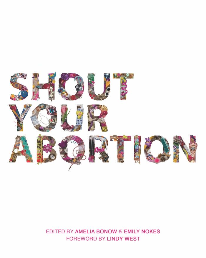 Shout Your Abortion – Amelia Bonow and Emily Nokes