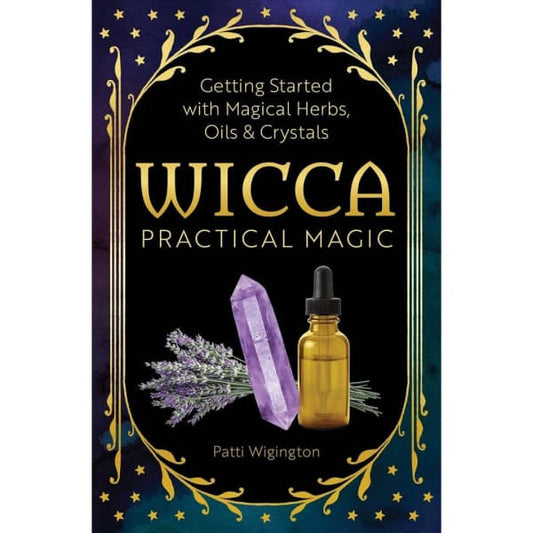 Wicca Practical Magic Getting Started with Magical Herbs